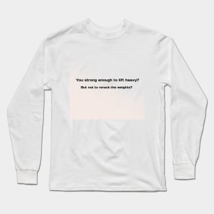 power lifter logic Long Sleeve T-Shirt